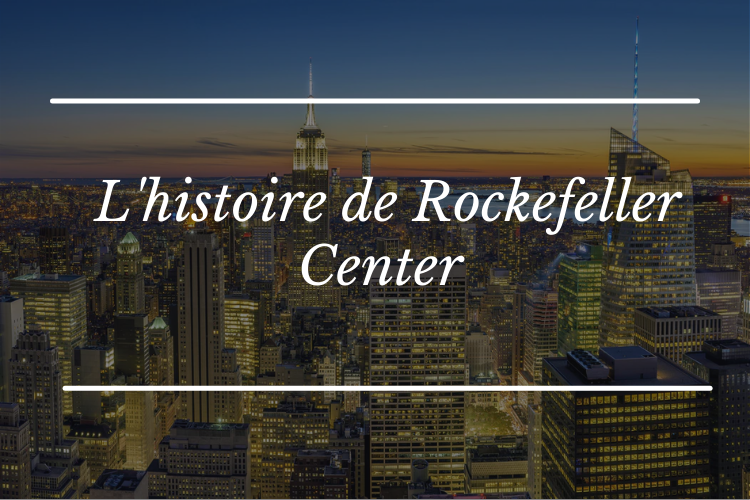 L'histoire de Rockefeller Center avec comme fond les buildings de Manhattan et le coucher du soleil et les lumières de New York