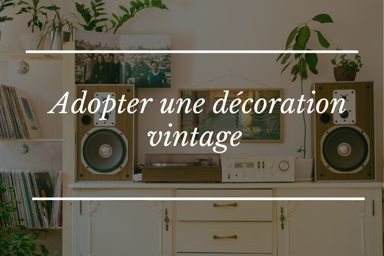 Adopter une décoration vintage