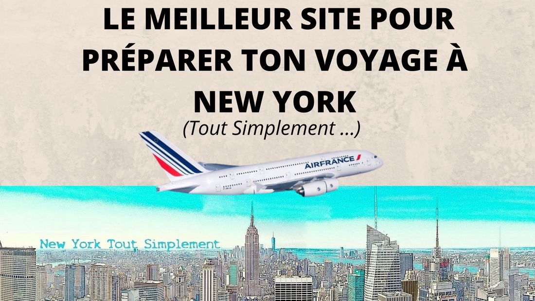 NEW YORK TOUT SIMPLEMENT - Le Meilleur Blog pour préparer ton voyage à NYC